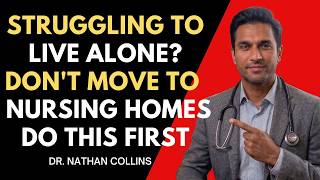 If You're Struggling to Live Alone, Avoid Nursing Homes—Try This Instead | Dr. Nathan Collins