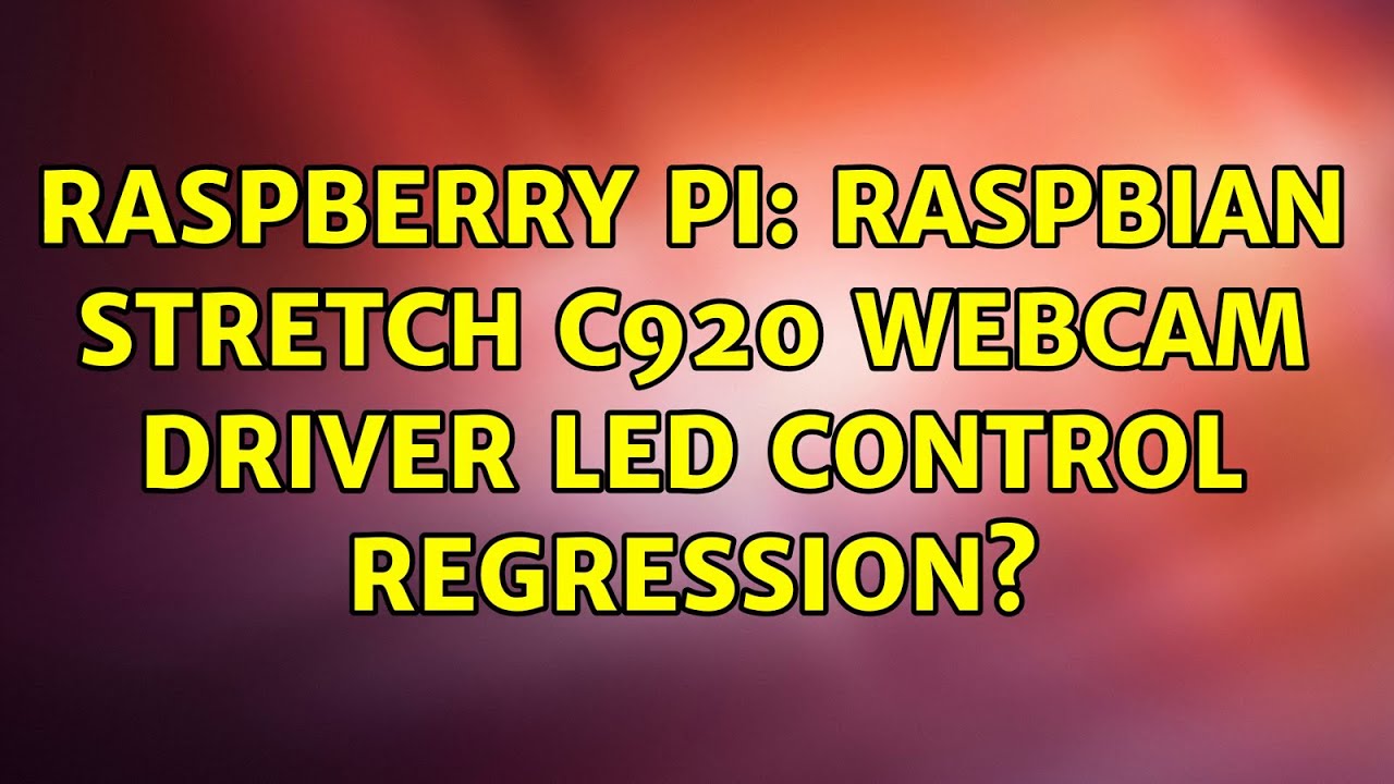 Raspberry Pi Raspbian Stretch C920 webcam driver LED control