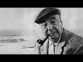 Pablo Neruda - yo recorrí los afamados mares: voz Roberto Parada