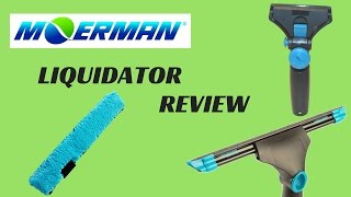 Moerman Liquidator Squeegee Review - Window Cleaning