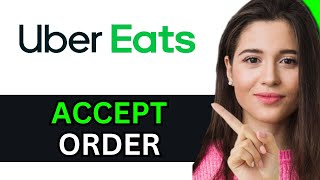 UBER EATS HOW TO ACCEPT ORDER 2025! (FULL GUIDE)