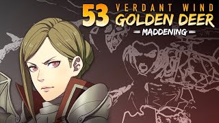 Part 53: Allegiance | Golden Deer/Verdant Wind, Maddening