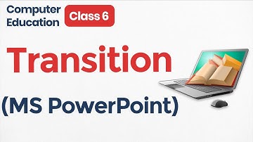 Class 6 MS PowerPoint : Transition in PowerPoint | Class 6 Computer Education MS PowerPoint