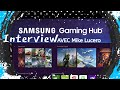 Interview  samsung gaming hub avec mike lucero