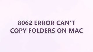 8062 error can't copy folders on Mac (3 SOLUTIONS!!)