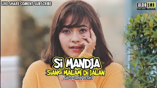 SIMANDJA(SIANG MALAM DI JALAN) x JANDA PIRANG_ALDO SMR_REMIX