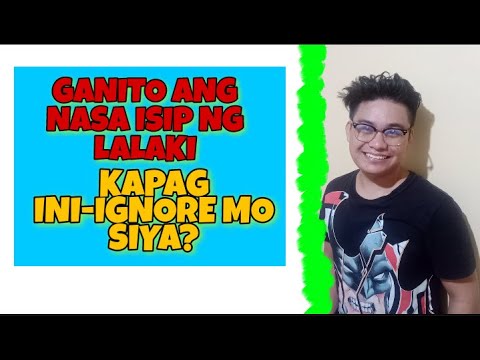 ð´ANO ANG NASA ISIP NG LALAKI KAPAG INI-IGNORE MO SIYA? | Tambayan ni