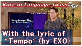 [EXO_Tempo_#1_Korean Language Class with the lyric of K-pop] by Uncle David