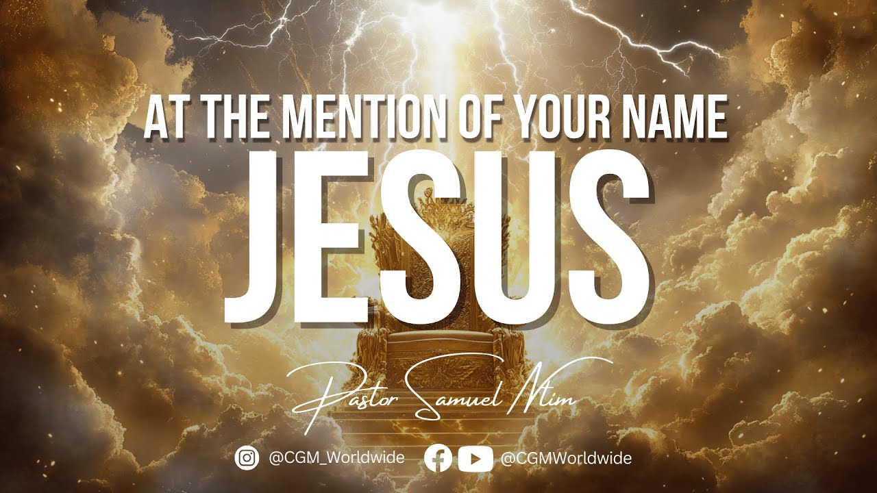 AT THE MENTION OF YOUR NAME || JESUS KING OF KINGS ALBUM || CGM MUSIC