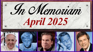In Memoriam April 2025: Famous Faces We Lost in April 2025