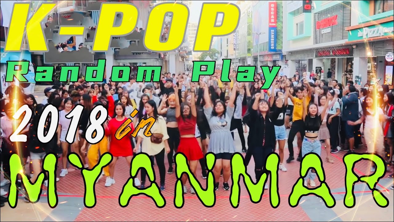 KPOP random play 2018 in Myanmar YouTube