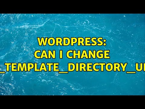 Wordpress: Can I change get_template_directory_uri()? (3 Solutions!!)