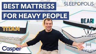 Best Mattress For Heavy People - Does Your Bed Have Enough Support?