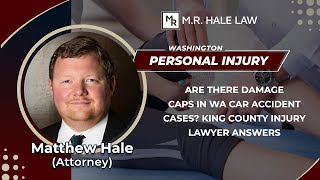 Are There Damage Caps In WA Car Accident Cases? King County Injury Lawyer Answers