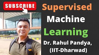 ✅What is Supervised Machine Learning | Prof. Rahul Pandya (IIT Dharwad)