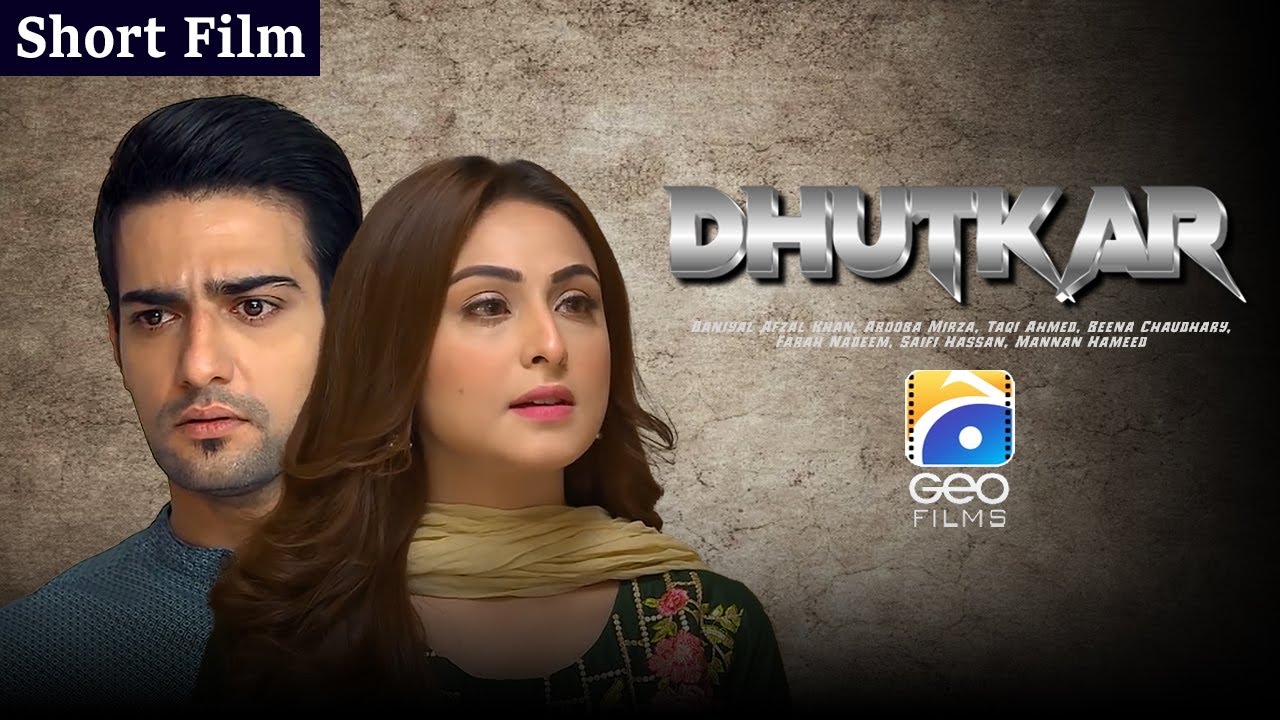 Dhutkar | Shhort Films | Daniyal Afzal Khan - Arooba Mirza - Taqi Ahmed | Geo Films