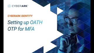 Setting up OATH OTP for MFA | CyberArk