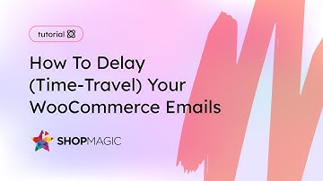 How To Delay and Schedule WooCommerce Emails | ShopMagic plugin