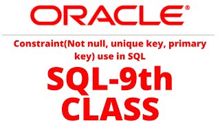 Oracle SQL | Ninth Class- Oracle SQL Tutorial -For Beginners | Constraint(Not null, unique,primary )