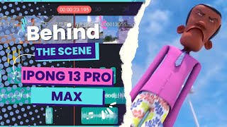 Ipong 13 Pro Max - Behind The Scene 