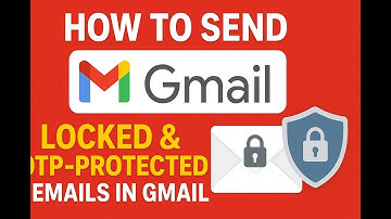 How to Send Locked & OTP-Protected Emails in Gmail | Gmail Confidential Mode Explained