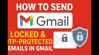 How to Send Locked & OTP-Protected Emails in Gmail | Gmail Confidential Mode Explained