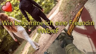 Wie bekomme ich eine Freundin 2017 #WbieF