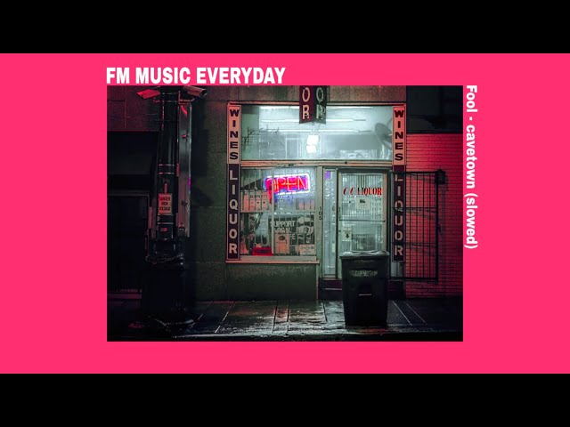 Fool - cavetown (slowed)