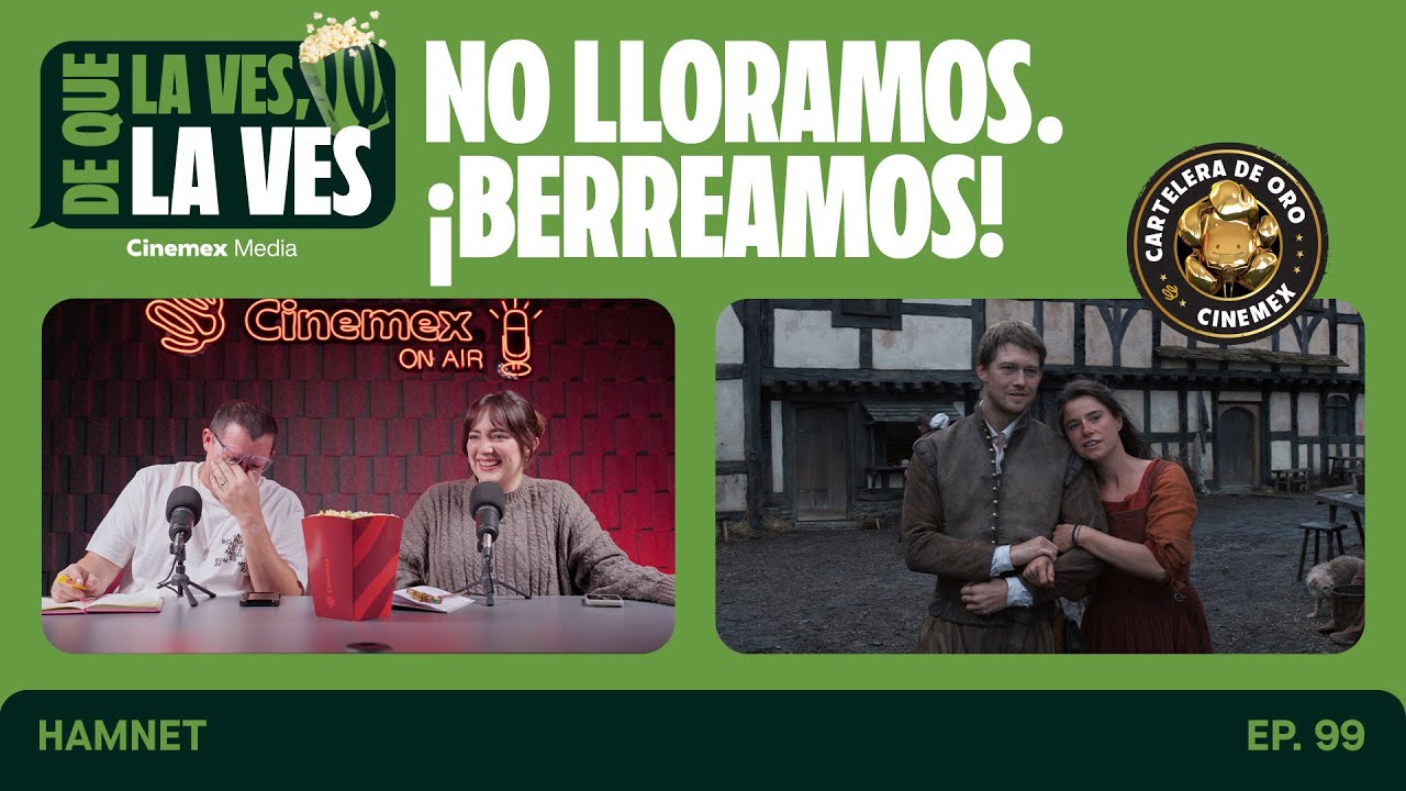 99. NO LLORAMOS. ¡¡BERREAMOS!! | HAMNET | Cinemex | DQLVLV
