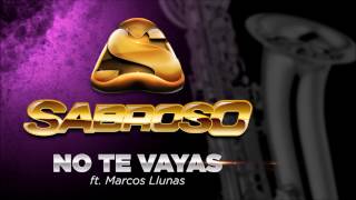 Sabroso - No te vayas (ft. Marcos Llunas)