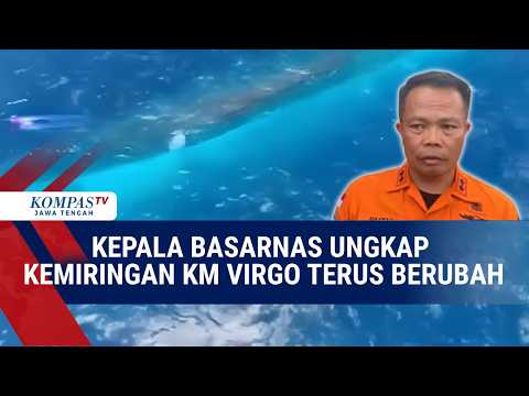 Kepala Basarnas Ungkap Kemiringan KM Virgo Terus Berubah, Ini Metode & Alat Tim Penyelam Cari Korban