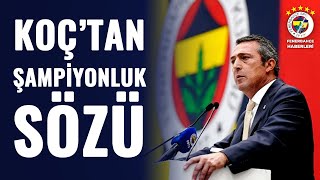 Ali Koç'tan Şampiyonluk Sözü: Vura Vura Kıra Kıra Şampiyon Olacağız, Olmazsak Mayıs'ta Hesaplaşırız