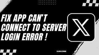 How to Fix Twitter (X) Cannot Connect to Server Login Error