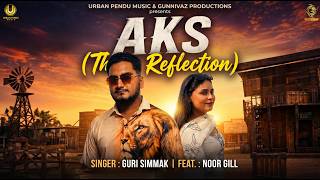 AKS - The Reflection (Official Song) Guri Simmak  | New Punjabi Songs | latest punjabi song 2026