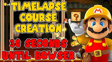 Super Mario Maker Timelapse Course Creation | 30 Seconds Until Bowser