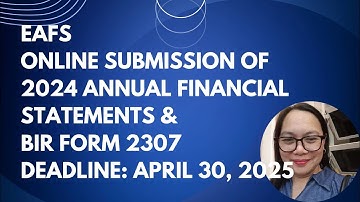 EAFS ONLINE SUBMISSION OF 2024 ANNUAL FINANCIAL STATEMENTS & BIR FORM 2307 DEADLINE: APRIL 30, 2025