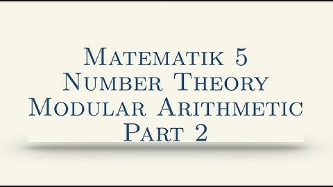 Matematik 5, Number Theory, Modular Arithmetic, Part 2