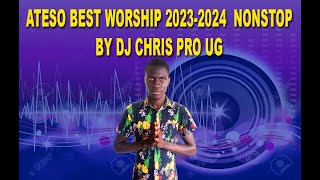 ATESO BEST WORSHIP NONSTOP 2023-2024 BY DJ CHRIS PRO @  256 775512542