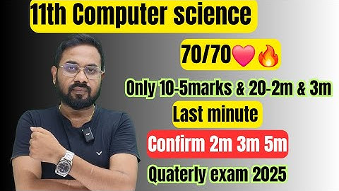 11th Computer science | Last minute important 2m 3m 5m | Confirm 70/70-quaterly exam 2025