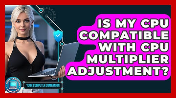 Is My CPU Compatible With CPU Multiplier Adjustment? - Your Computer Companion