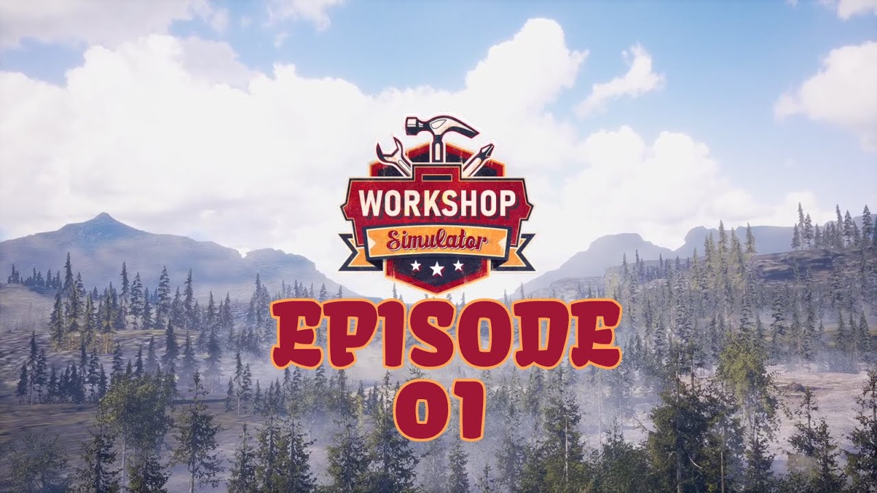 Workshop Simulator Ep. 01 [No Commentary]
