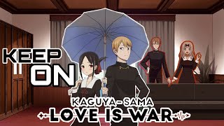 Kaguya-sama: Love is War「AMV」- Keep On (Sasha Sloan)