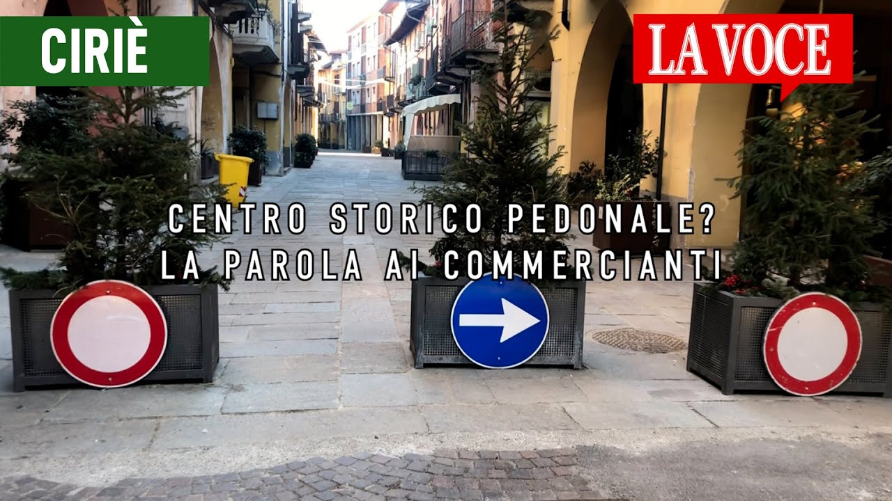 CIRIÈ. Centro storico pedonale? La parola ai commercianti