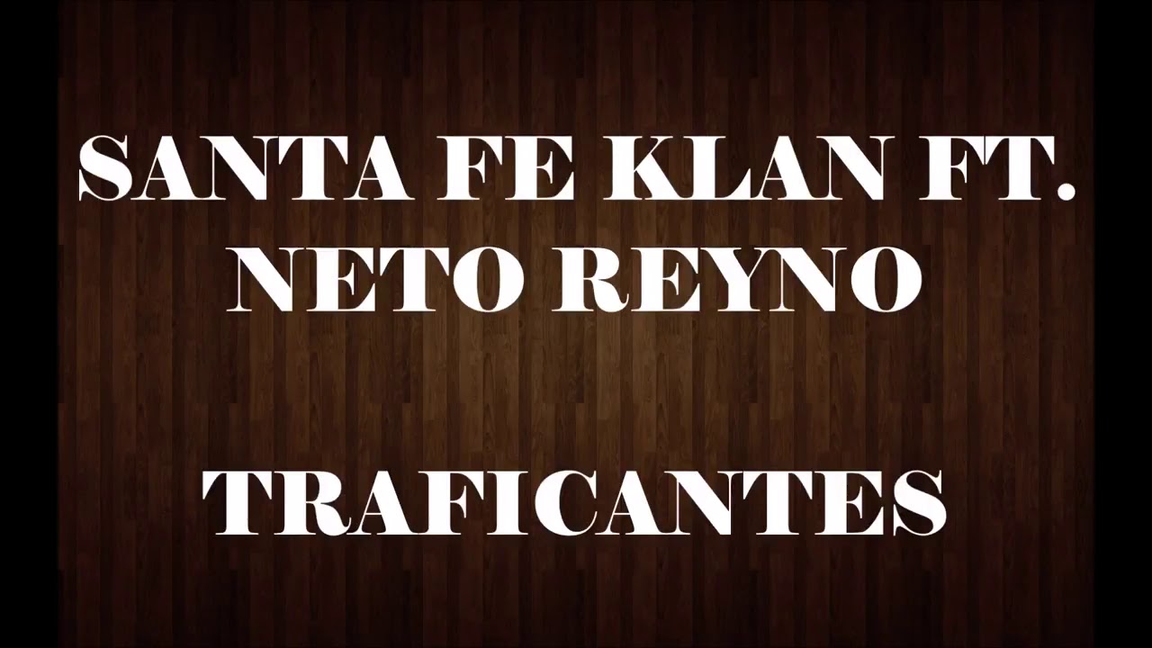 SANTA FE KLAN FT NETO REYNO //Traficantes// (LETRA) YouTube