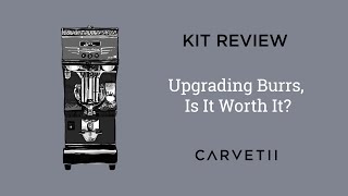 Upgrading Burrs : Is it worth it?