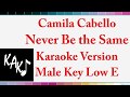 Camila Cabello Never Be The Same Karaoke Version Lyrics Instrumental Male Key Low E HD Best 