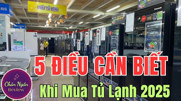 5 ĐIỀU CẦN BIẾT Khi chọn mua tủ lạnh 2025 Ai cũng nên biết | Chân Ngắn RV