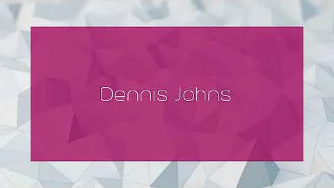 Dennis Johns - appearance
