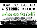 How to build an engine block for boost  detailed cost breakdown  project underdog 11