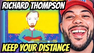FIRST TIME HEARING Richard Thompson - Keep Your Distance REACTION